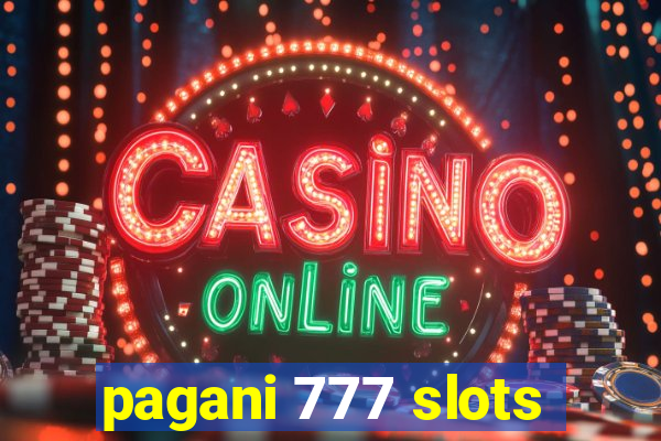 pagani 777 slots